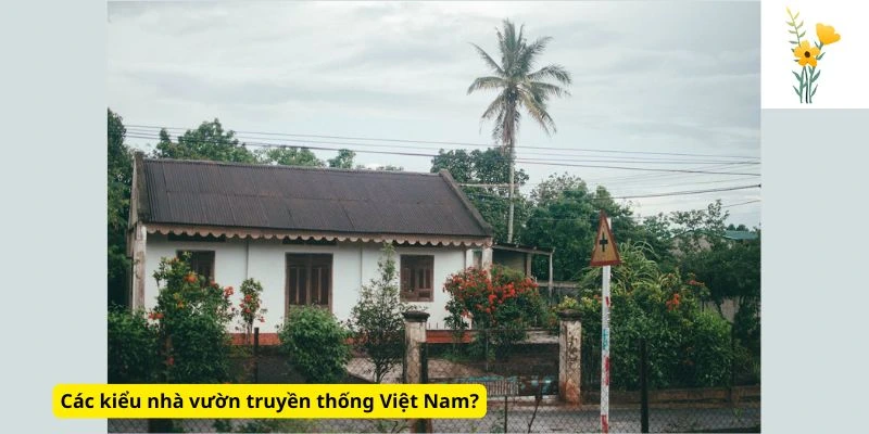 Các kiểu nhà vườn truyền thống Việt Nam?