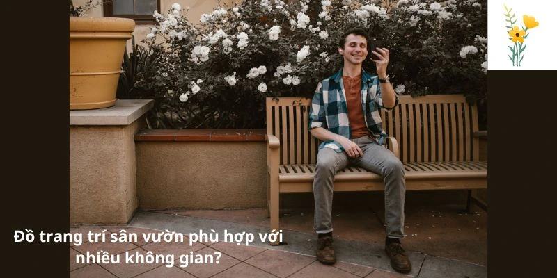 Đồ trang trí sân vườn phù hợp với nhiều không gian?