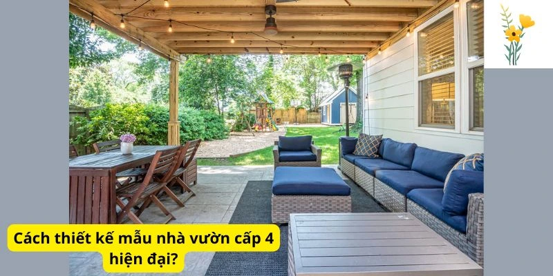 Cách thiết kế mẫu nhà vườn cấp 4 hiện đại?