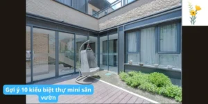 Gợi ý 10 kiểu biệt thự mini sân vườn